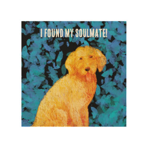 Golden doodle, my soulmate! wood wall art