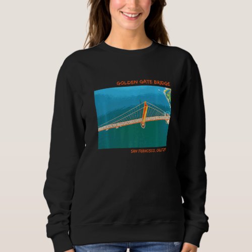 Golden Gate Bridge San Francisco   Sweatshirt