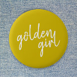 Golden Girl | Modern Gold Script Button<br><div class="desc">Simple,  stylish custom "golden girl" slogan design in gold modern script handwriting in a minimalist style. The perfect gift or accessory for your golden family member or friend!</div>