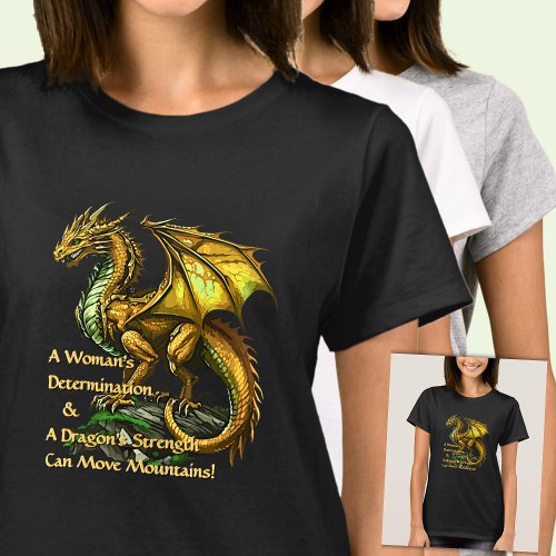 Golden Green Dragon  Woman Can Move Mountains T_Shirt