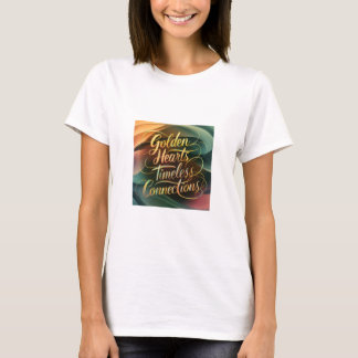 Golden Hearts, Timeless Connections T-Shirt