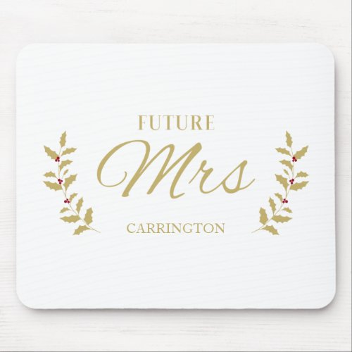 Golden Holly Branches Future MRS Bride to Be Quote Mouse Pad