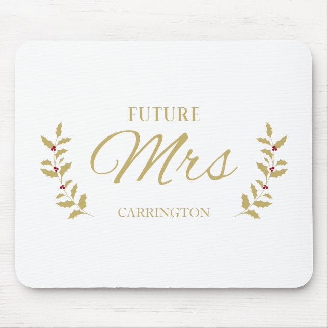 Golden Holly Branches Future MRS Bride to Be Quote Mouse Pad (Front)