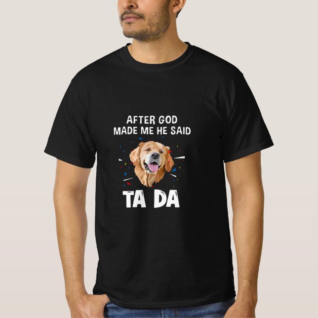 Golden Labrador Retriever After God Made Me T-Shirt (Front)