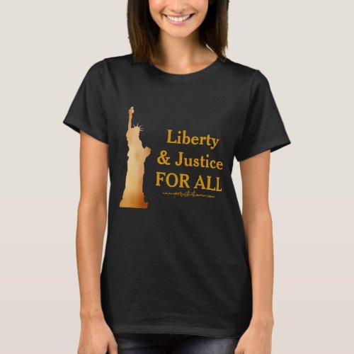 Golden Lady Liberty Liberty  Justice for All T_Shirt