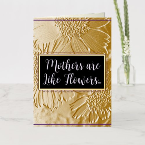 Golden Mothers are Like Flowers Mothers Day Foil Holiday Card
