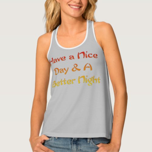 Golden Red Have a nice Day and a Nice Night  Tank Top