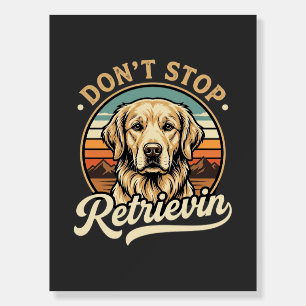 Golden Retriever Dog Don't Stop Retrievin Foam Board