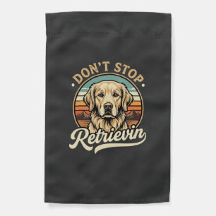 Golden Retriever Dog Don't Stop Retrievin Garden Flag