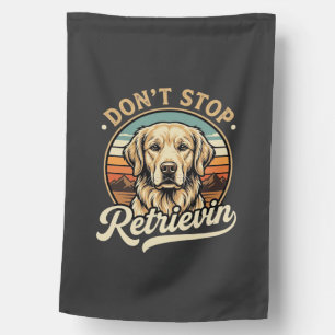 Golden Retriever Dog Don't Stop Retrievin House Flag