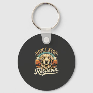 Golden Retriever Dog Don't Stop Retrievin Keychain