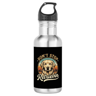 Golden Retriever Dog Don't Stop Retrievin Stainless Steel Water Bottle