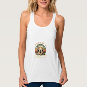 Golden Retriever Dog Don't Stop Retrievin Tank Top