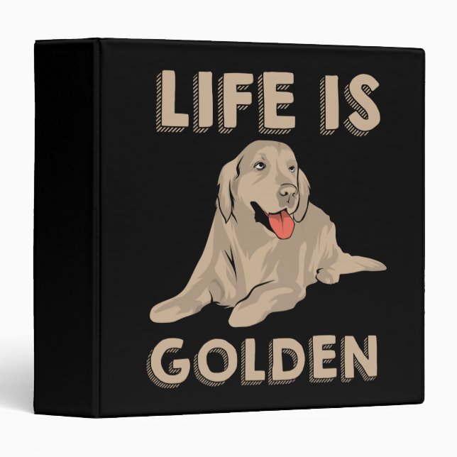 Golden Retriever Dog - Life Is Golden 3 Ring Binder (Front/Spine)