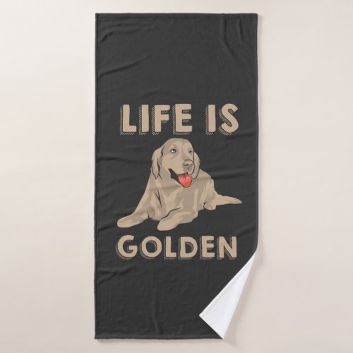 Golden Retriever Dog _ Life Is Golden Bath Towel
