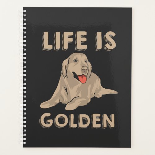 Golden Retriever Dog _ Life Is Golden Planner