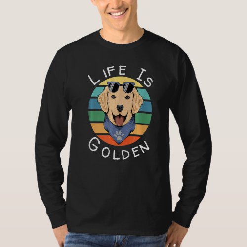 Golden Retriever Dog Lover Mom Dad Life Is Golden  T_Shirt