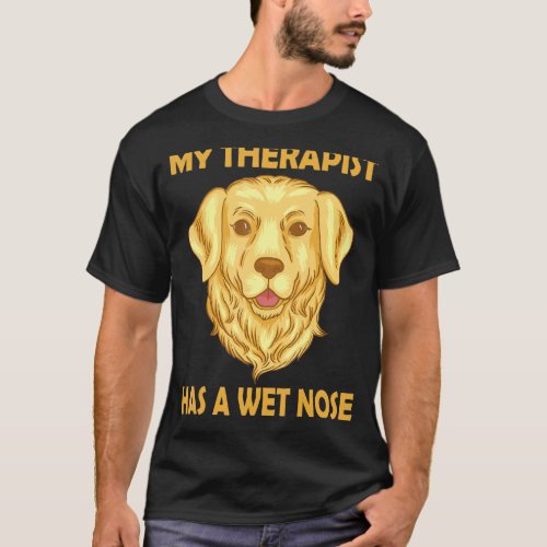 Golden Retriever Dog Mom   My Therapist has a wet  T_Shirt