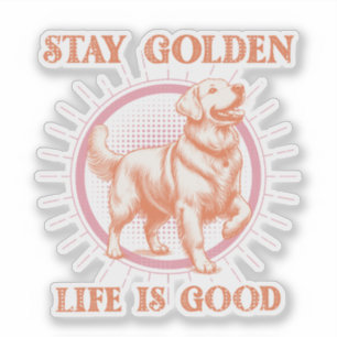 Golden Retriever Dog Stay Golden Life is Good Sticker