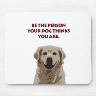 Golden Retriever Dog with nice quote Mouse Pad