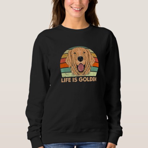 Golden Retriever Fun Quote Hund Life Is Golden Ret Sweatshirt