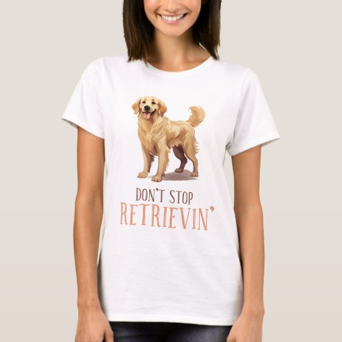 Golden Retriever Funny Quote Cute Pet Dog T_Shirt