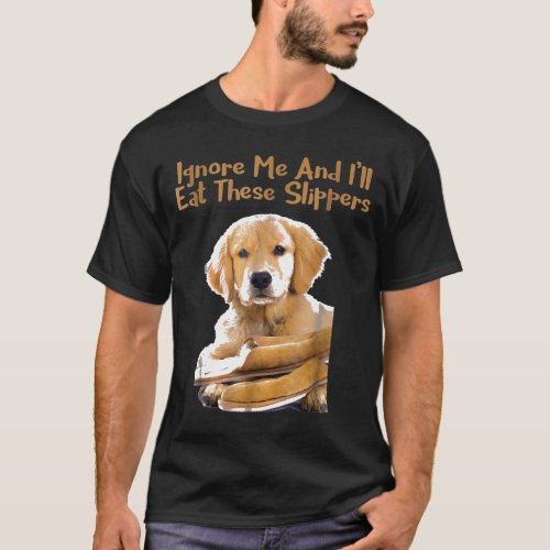 Golden Retriever_Golden Puppies Love To Eat Slippe T_Shirt