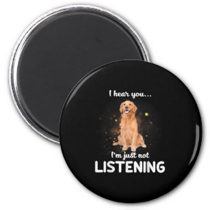 Golden Retriever I Hear You Not Listening Dog Gift Magnet