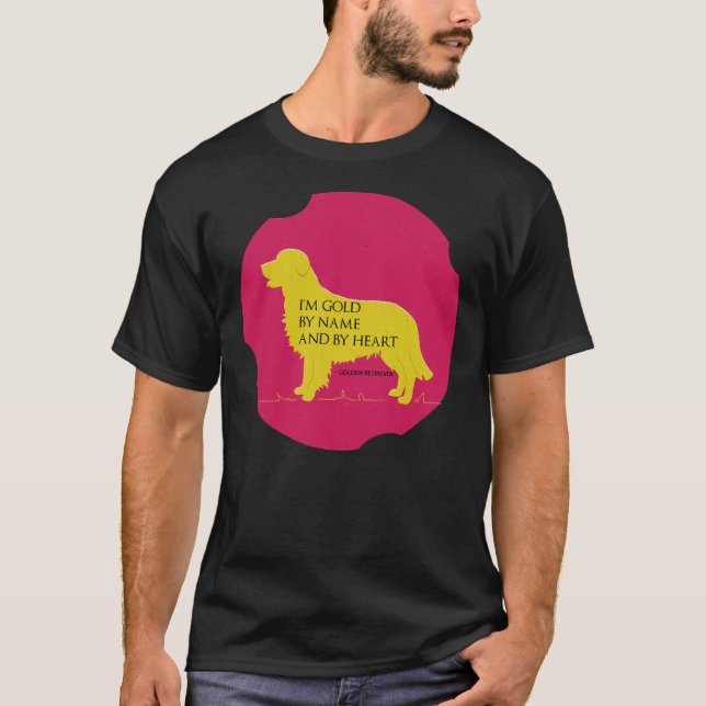 Golden Retriever I M Gold By Name And By Heart T-Shirt (Front)