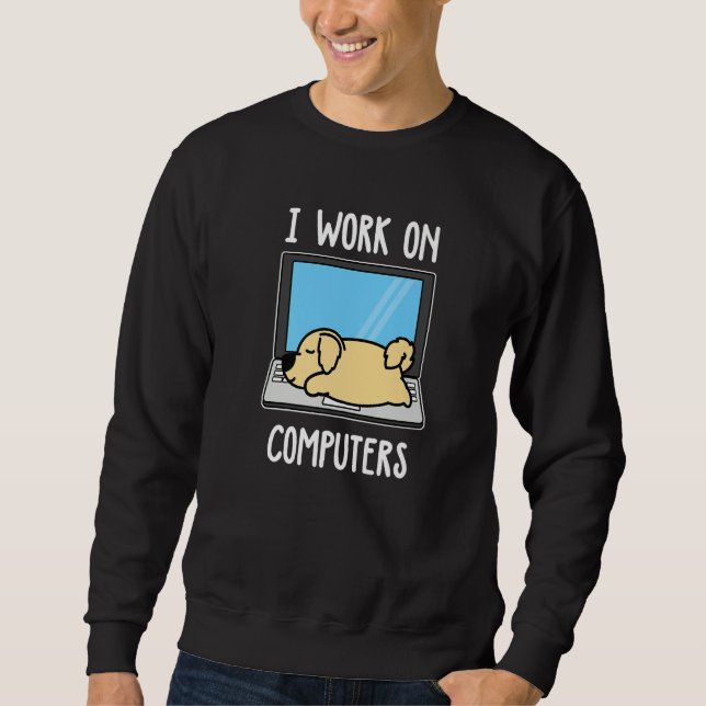 Golden Retriever I Work On Computer Dog Sleep Pupp Sweatshirt (Front)