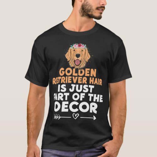 Golden Retriever is just part of the Decor Golden  T_Shirt