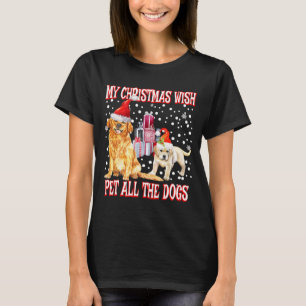 Golden Retriever My Christmas Wish Pet All The D T-Shirt