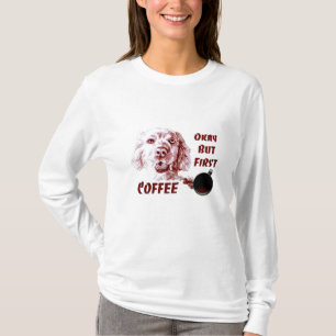 Golden Retriever Okay But First Coffee Dog Lover T-Shirt