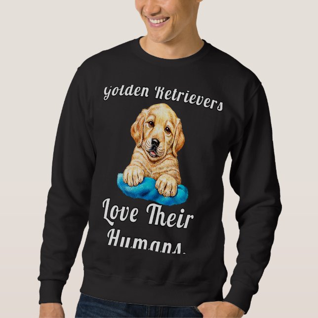 Golden Retriever Owner Golden Retrievers Love Thei Sweatshirt (Front)