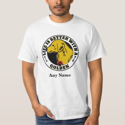 Golden Retriever Personalized Life Is Better T_Shirt