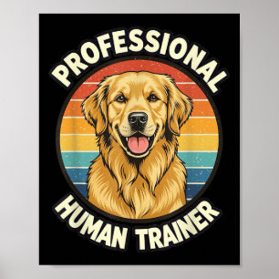 Golden Retriever Professional Human Trainer Funny Poster