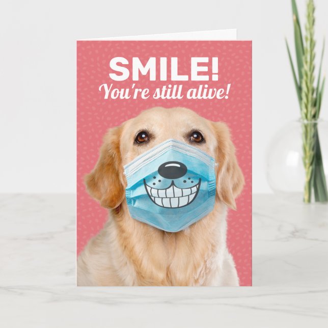 Golden Retriever SMILE You're Still Alive Birthday Card (Front)
