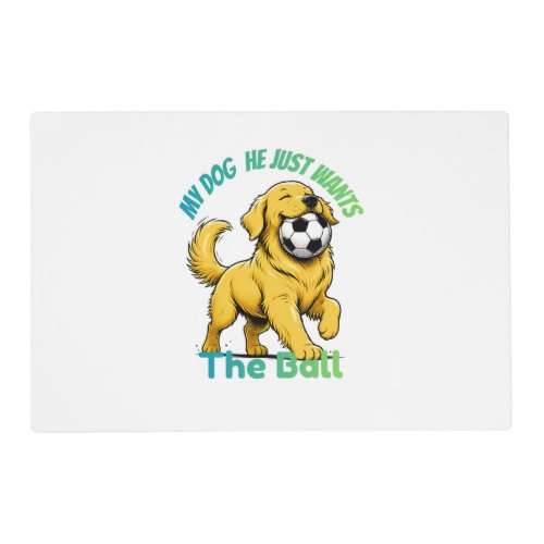 Golden Retriever Soccer Dog My Dog Wants the ball Placemat