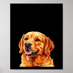 Golden Retrievers Do Not Have Owners They Have Sta Poster