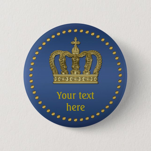 Golden Royal Crown II + your backgr. & ideas Pinback Button (Front)