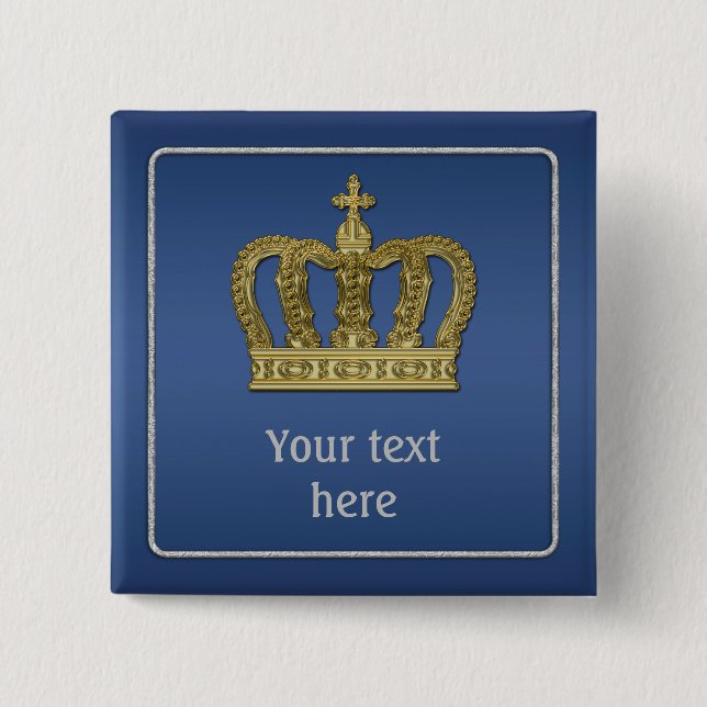Golden Royal Crown II + your backgr. & ideas Pinback Button (Front)