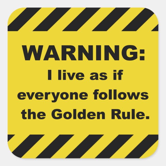 Golden Rule Warning Stickers- Square Sticker (Front)