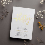 Golden Script 30th Birthday Party Foil Invitation<br><div class="desc">Celebrate her milestone birthday with these chic 30th birthday party invitations featuring "thirty" in modern gold foil hand sketched script lettering. Personalize with your party details beneath. A unforgettable,  luxe choice for fabulous 30th birthday celebrations.</div>