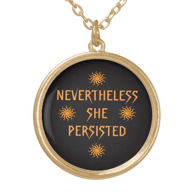 Golden Sun Nevertheless She Persisted Necklace