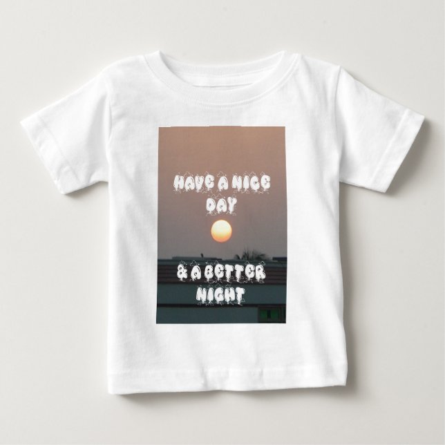 Golden Sunset with Have a Nice Day/Night Wishes Baby T-Shirt (Front)