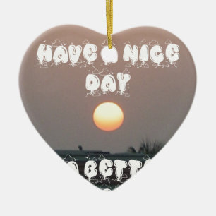 Golden Sunset with Have a Nice Day/Night Wishes  Ceramic Ornament