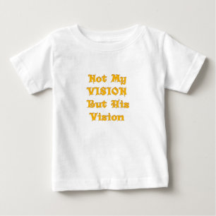 Golden Yellow "Not My Vision But His Vision"   Ins Baby T-Shirt