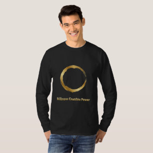 Golden Zen Circle -Stillness Creates Power T-Shirt