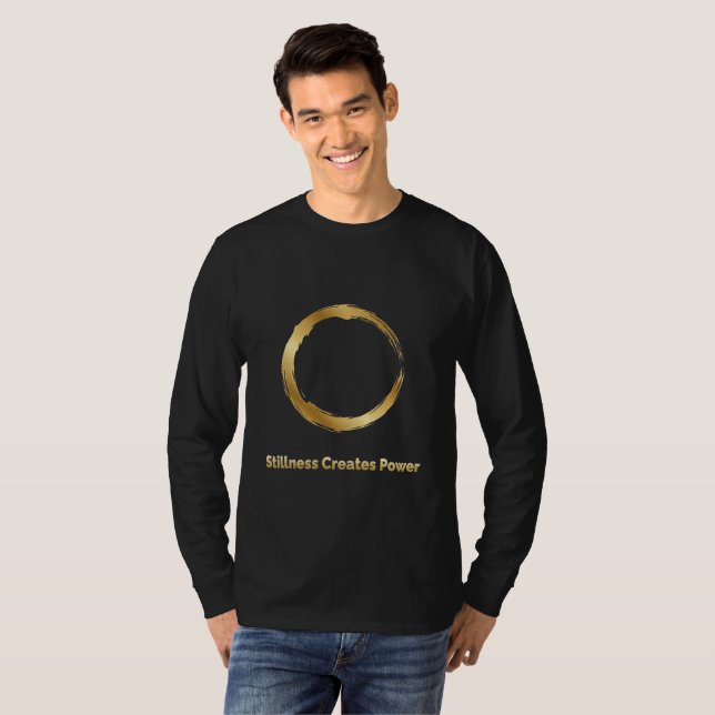 Golden Zen Circle -Stillness Creates Power T-Shirt (Front Full)