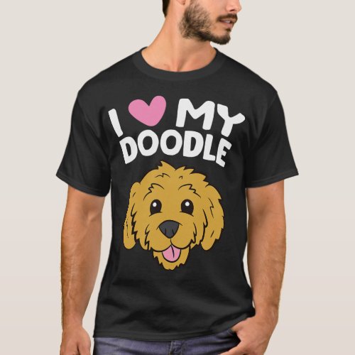 Goldendoodle Dog I Love My Doodle Funny Pet Golden T_Shirt